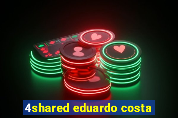 4shared eduardo costa